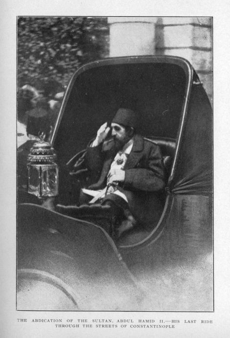 THE ABDICATION OF THE SULTAN, ABDUL HAMID II.--HIS LAST RIDE THROUGH THE STREETS OF CONSTANTINOPLE