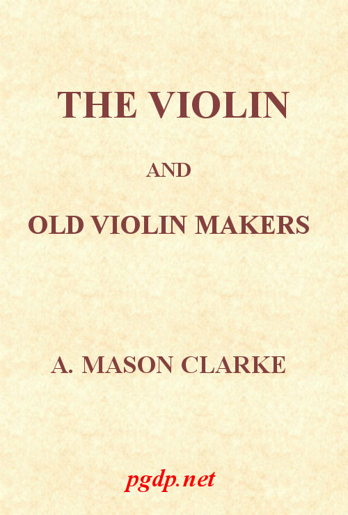 THE VIOLIN AND OLD VIOLIN MAKERS.