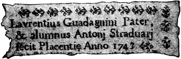 Lavrentius Guadagnini Pater, & alumnus Antonj Straduarj fecit Placentie Anno 1743