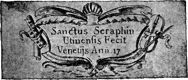 Sanctus Seraphin Utinensis Fecit Venetiis Ann. 17__ {surrounded by decorative scrollwork}