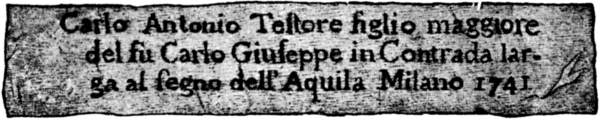 Carlo Antonio Testore figlio maggiore del fu Carlo Giuseppe in Contrada lar-|ga al segno dell’ Aquila Milano 1741.