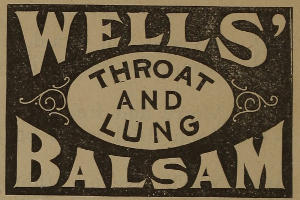 Advert text: WELLS’ THROAT AND LUNG BALSAM