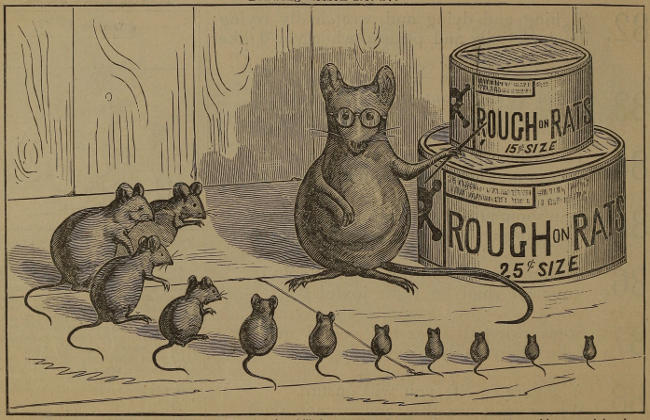 A large rat, bespectacled, pointing to tins of Rough on Rats
and lecturing to a circle of diminishingly-sized rats.