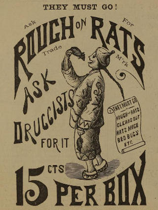 Advert text: THEY MUST GO! Ask For ROUGH on RATS Trade M’rk
ASK DRUGGISTS FOR IT 15 CTS PER BOX THEY MUST GO ROUGH ON RATS CLEARS OUT RATS MICE
BED BUGS ETC.