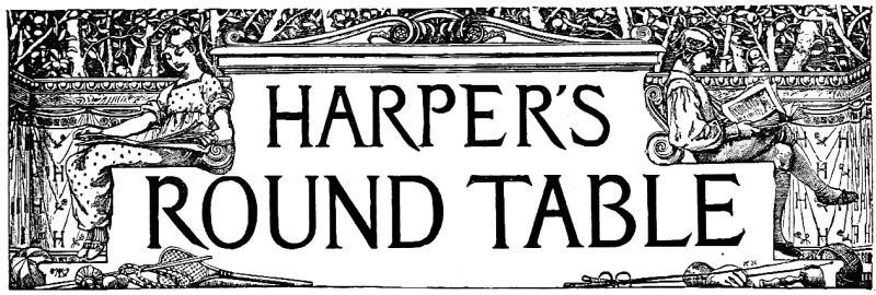 HARPER'S ROUND TABLE