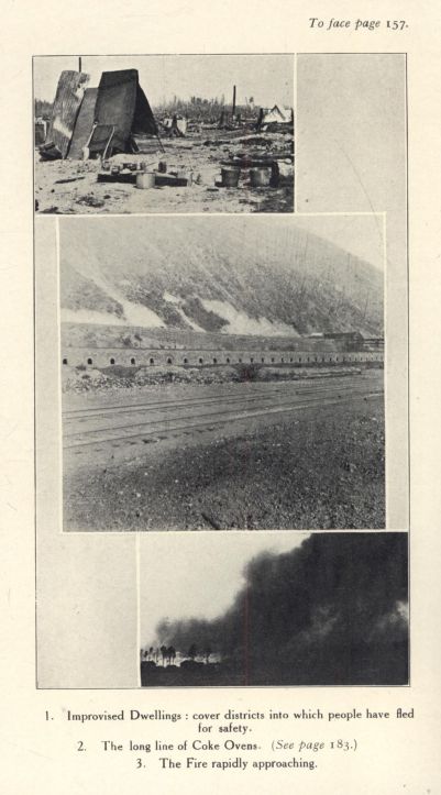 1. Improvised Dwellings: cover districts into which   people have fled for safety.   2. The long line of Coke Ovens.  (See page 183.)   3. The Fire rapidly approaching.